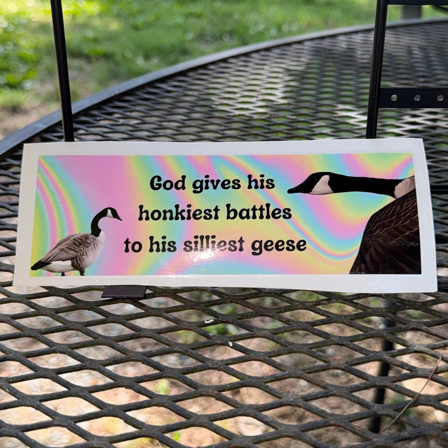“God Gives His Honkiest Battles to His Silliest Geese” Sticker