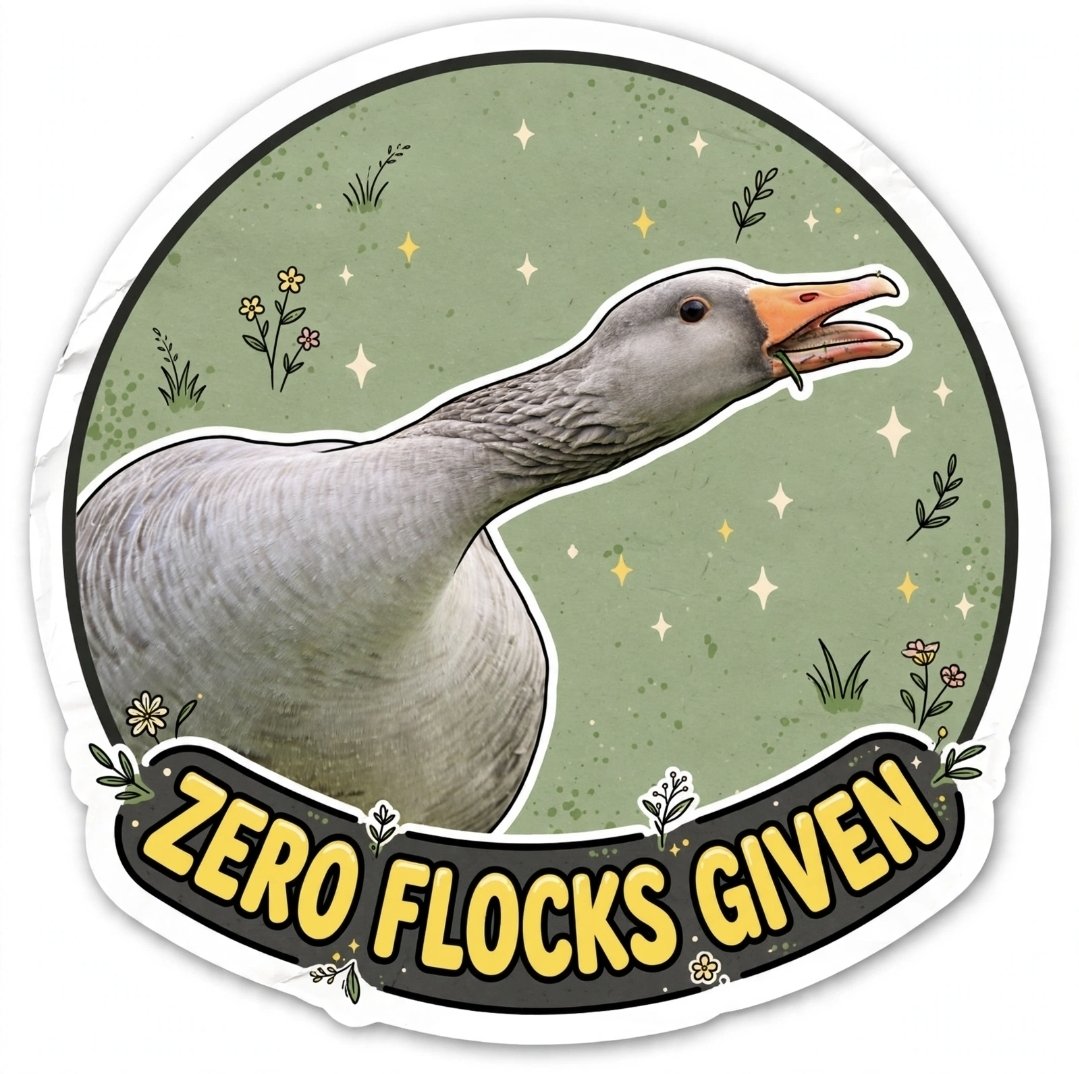 Zero Flocks Given goose sticker