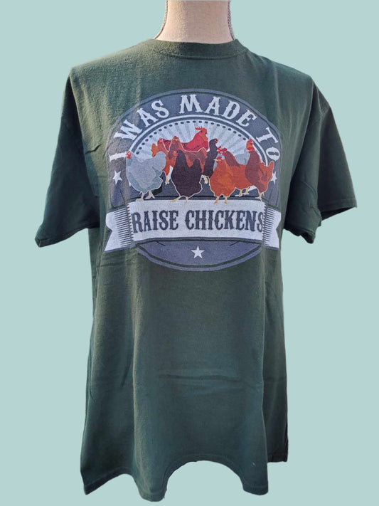 I Was Made to Raise Chickens T-Shirt